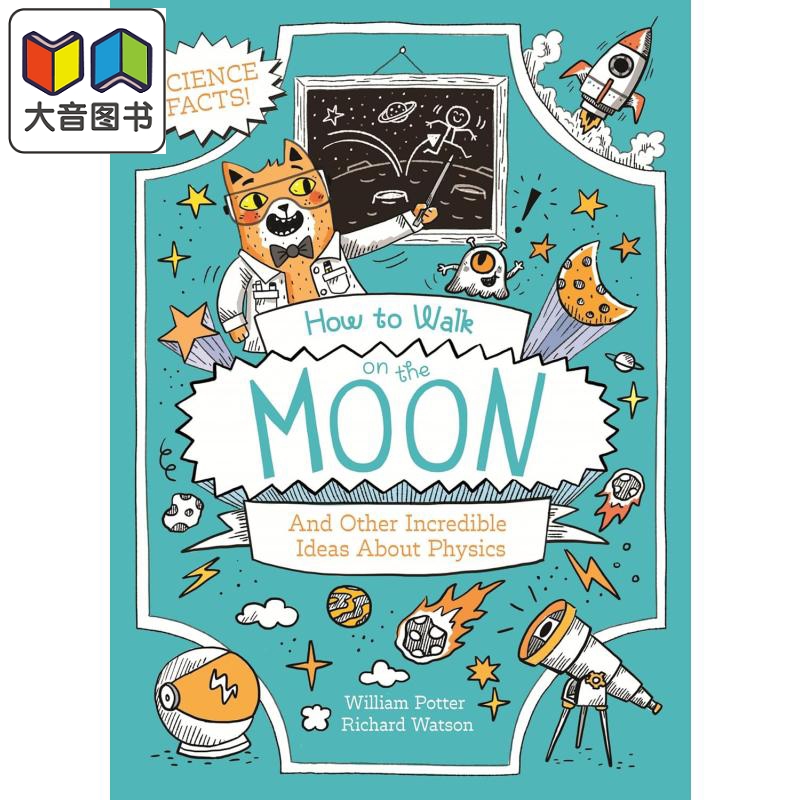 预售 橘猫博士 如何在月球上行走 How to Walk on the Moon and Other Incredible Ideas About Physics 趣味知识漫画 大音