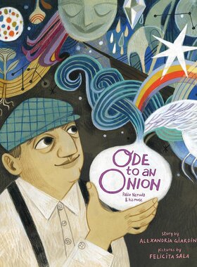 Felicita Sala 精品绘本系列 Ode to an Onion 洋葱颂 安徒生最佳插画家得主 名家绘本 3~6岁 英文原版 故事图画书 亲子共读