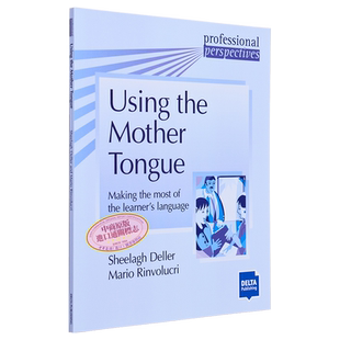 Using the Mother Tongue Paperback Delta Professional Perspectives使用母语:充分利用学习者的语言 英文原版 大音
