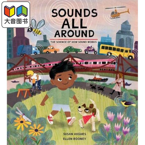 Sounds All Around 周围的声音 英文原版 进口原版 5岁到8岁 精装 儿童图画书 声音的传播 Susan Hughes