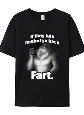 If They Talk Behind Yo Back Fart Wolf Literally Me 短袖T恤男