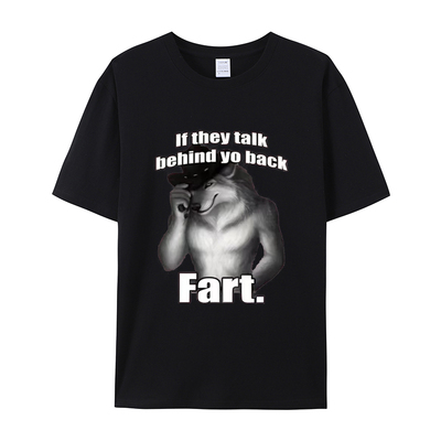 If They Talk Behind Yo Back Fart Wolf Literally Me 短袖T恤男