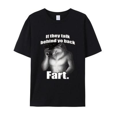 If They Talk Behind Yo Back Fart Wolf Literally Me短袖T恤男