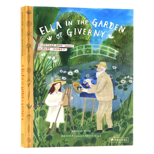 吉维尼花园的艾拉 莫奈英文原版 Ella in the Garden 精装绘本Monika Vaicenaviciene印象派儿童启蒙图画书进口原版书籍