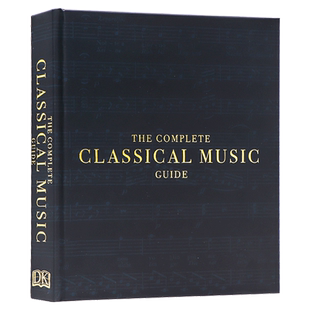 DK古典音乐完全指南英文原版 The Complete Classical Music Guide 古典音乐百科全书音乐史音乐理论名人科普音乐技巧学习指导