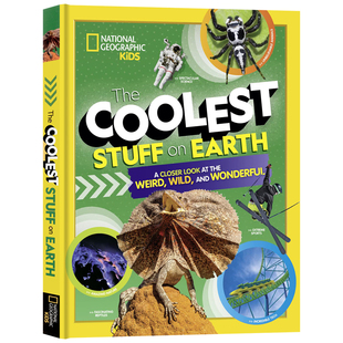 美国国家地理地球上酷酷的东西英文原版百科全书 The Coolest Stuff on Earth A Closer Look at the Weird Wild and Wond 精装版