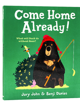 大熊和鸭子系列3你早就该回家了 Come Home Already 英文原版绘本获奖名家Benji Davies插画儿童启蒙趣味故事书Jory John3-6岁