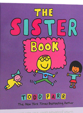 淘弟精装版The Sister Book英文原版绘本 儿童情商2胎教育启蒙故事图画书Todd Parr 幼儿家庭成长教育绘本
