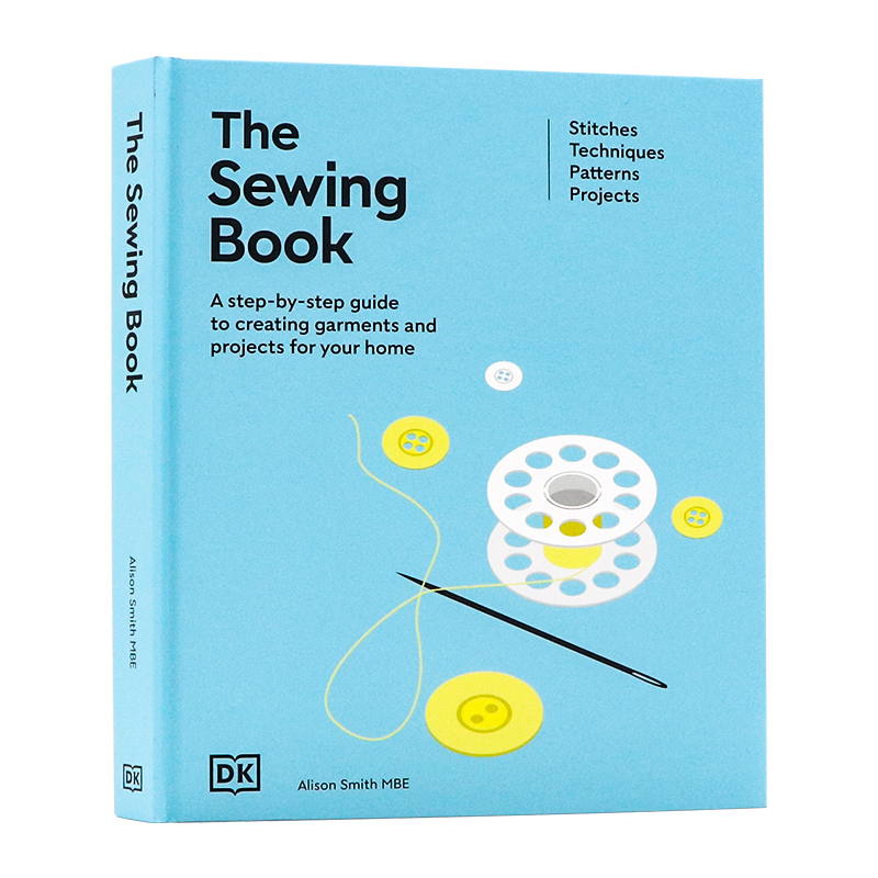 DK出品 缝纫书指南新版 英文原版 The Sewing Book  教你300多种缝纫技巧 制作衣物与家居用品 服装设计必备书籍 附 10 个实践项目