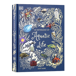 Anthology Sam Hume奇妙海底世界 儿童海洋百科全书摄影集 Life DK典藏博物馆系列关于水生生物选集英文原版 Aquatic