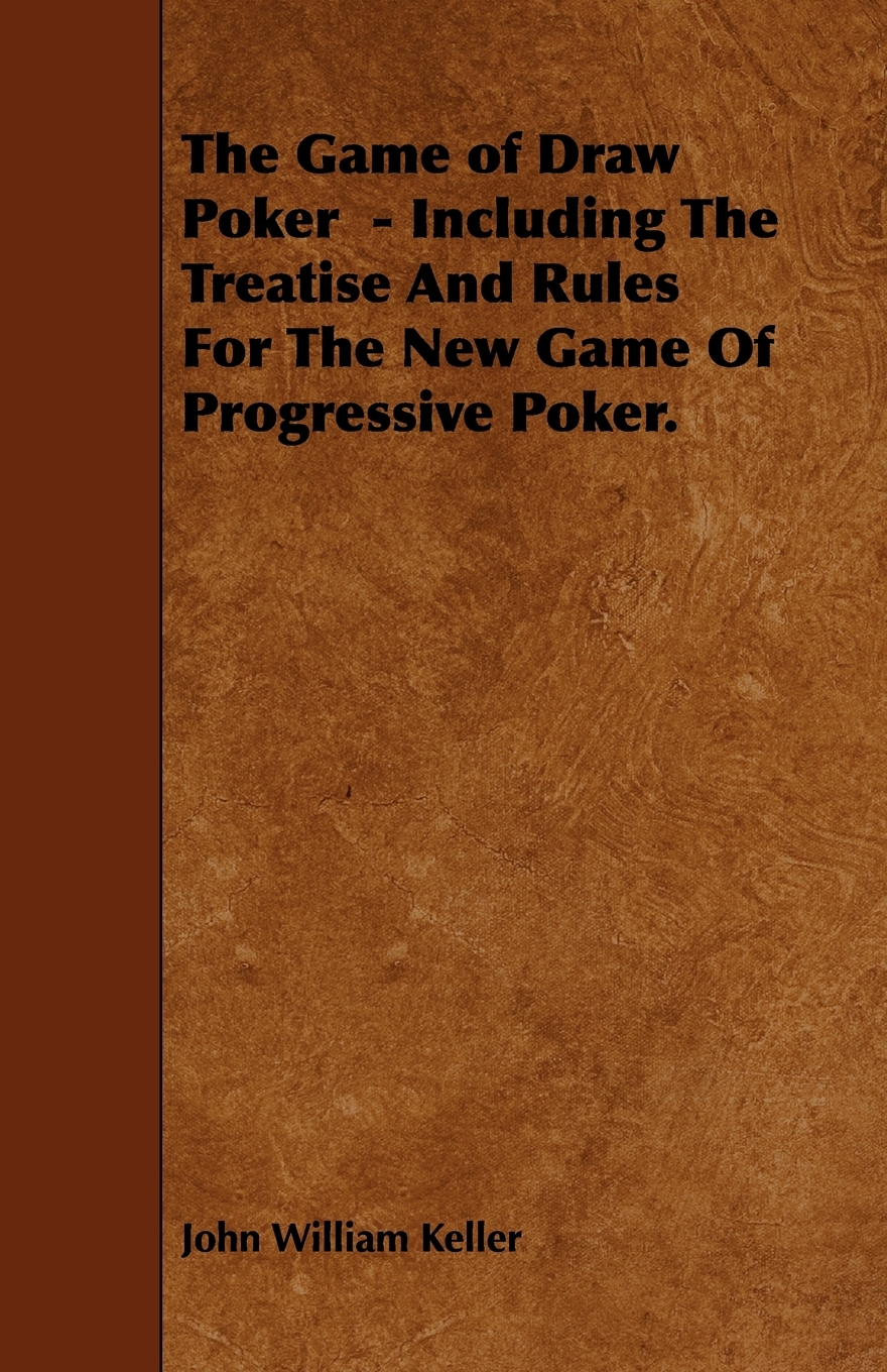 【预售按需印刷】The Game of Draw Poker- Including the Treatise and Rules for the New Game of Progressive Poker.