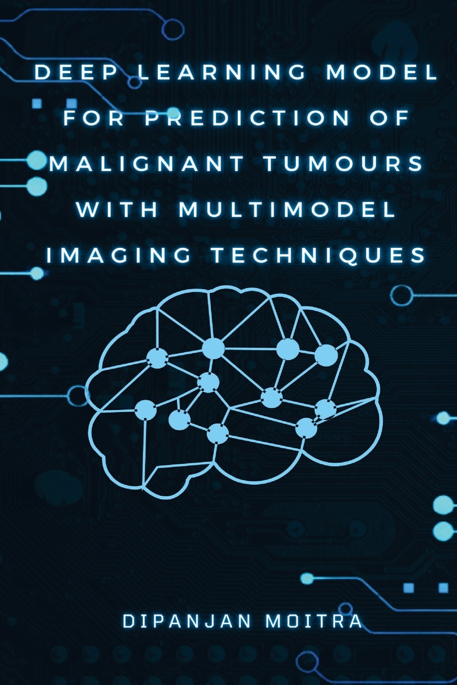 预售 按需印刷  DEEP LEARNING MODEL FOR PREDICTION OF MALIGNANT TUMOURS WITH MULTIMODEL IMAGING TECHNIQUES 书籍/杂志/报纸 健康类原版书 原图主图