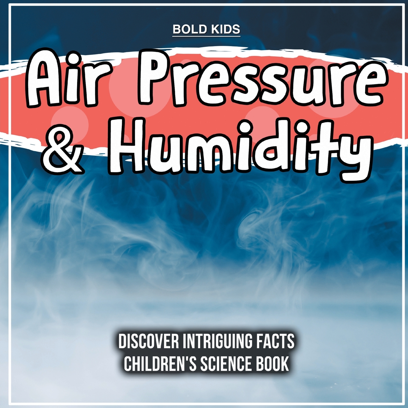 预售 按需印刷  Air Pressure & Humidity | Discover Intriguing Facts | Children's Science Book 书籍/杂志/报纸 儿童读物原版书 原图主图