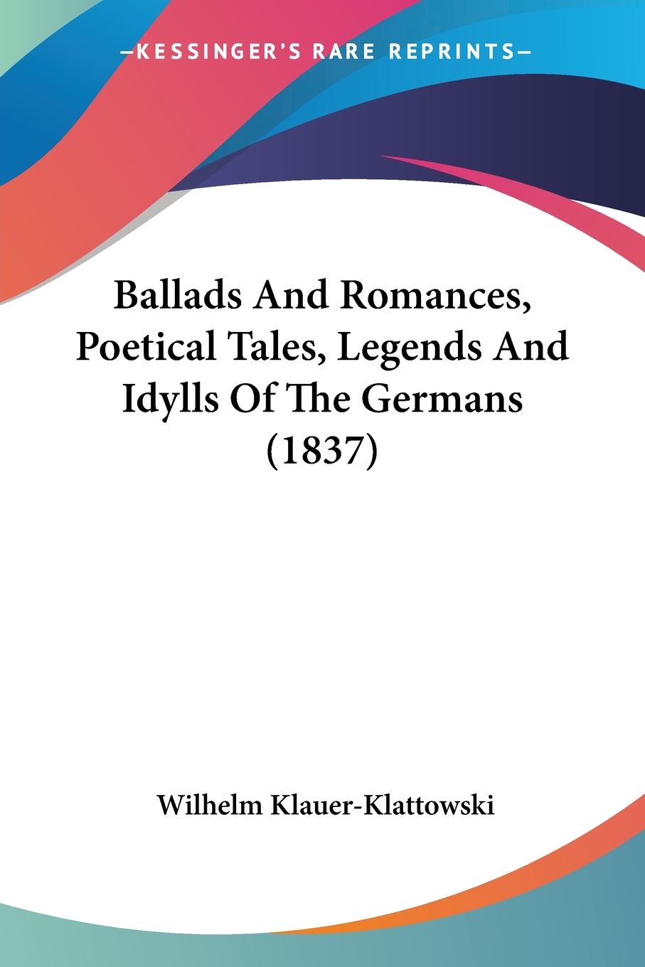 【预售 按需印刷】Ballads And Romances  Poetical Tales  Legends And Idylls Of The Germans (1837) 书籍/杂志/报纸 文学小说类原版书 原图主图