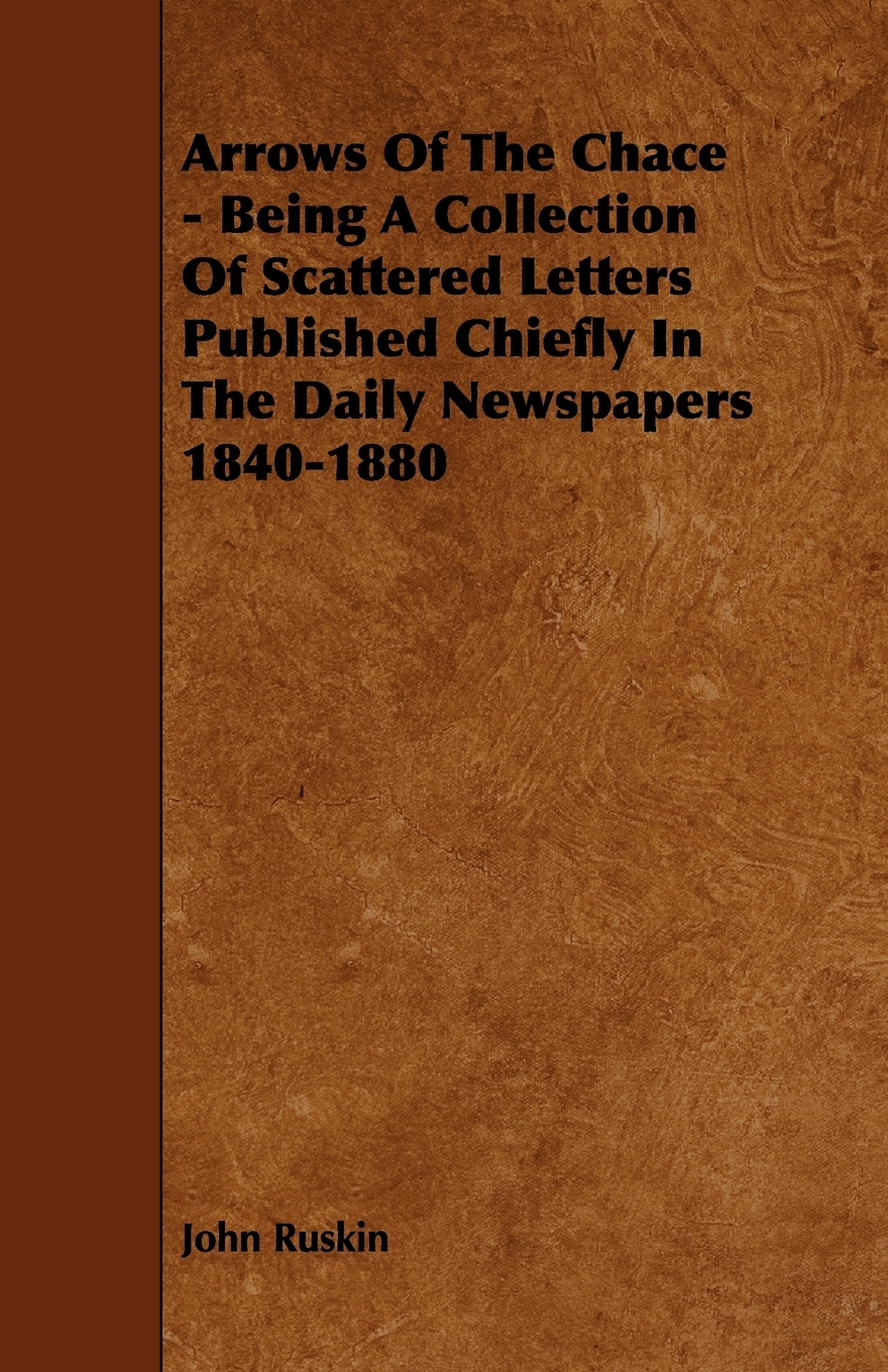 【预售按需印刷】Arrows of the Chace- Being a Collection of Scattered Letters Published Chiefly in the Daily Newspap