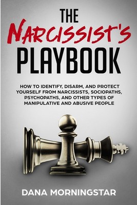 【预售按需印刷】The Narcissist s Playbook 自恋者的剧本:如何识别、解除武装并保护自己不受自恋者、反社会者 Dana Morningstar