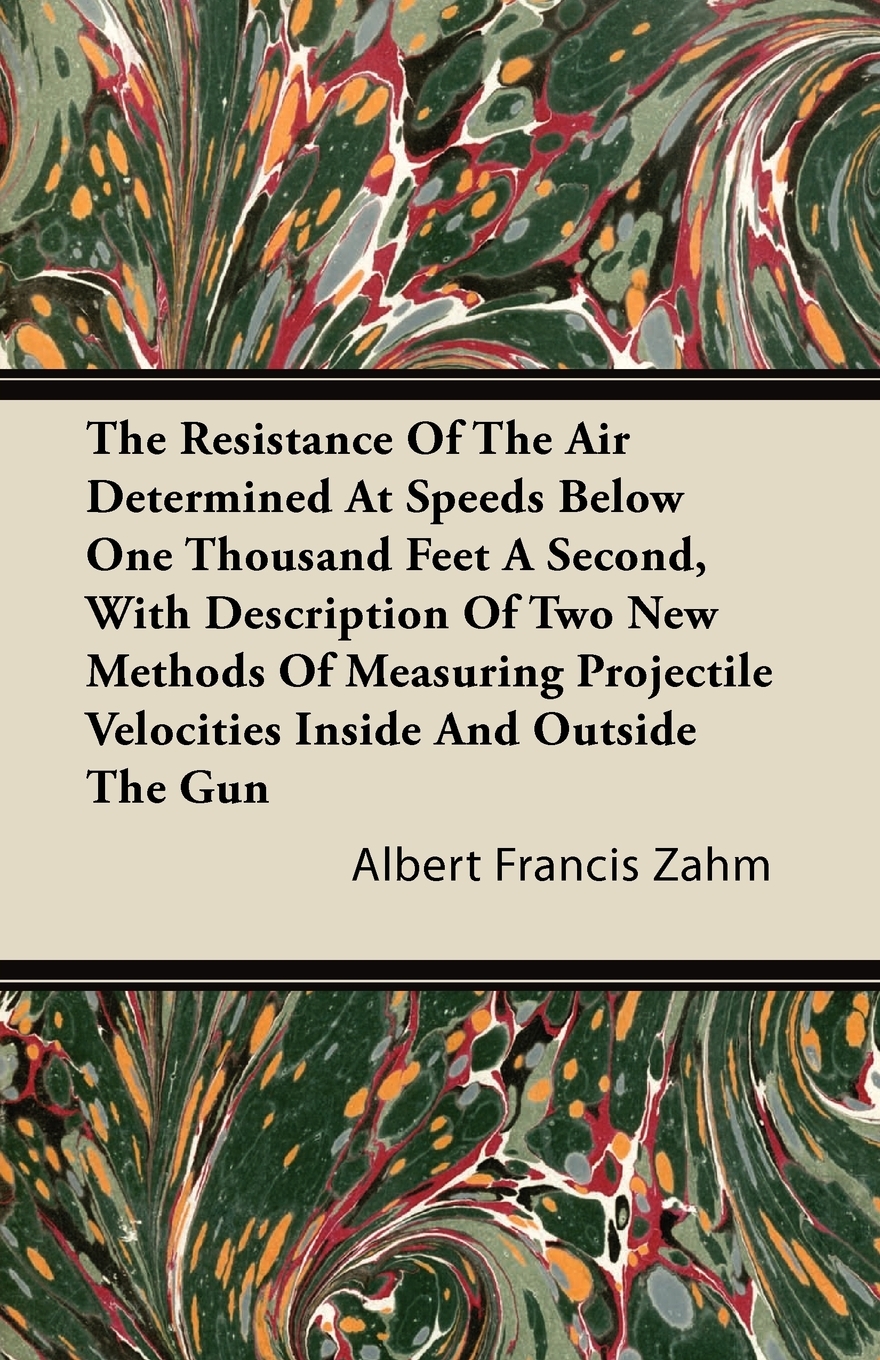 【预售按需印刷】The Resistance Of The Air Determined At Speeds Below One Thousand Feet A Second With Description Of