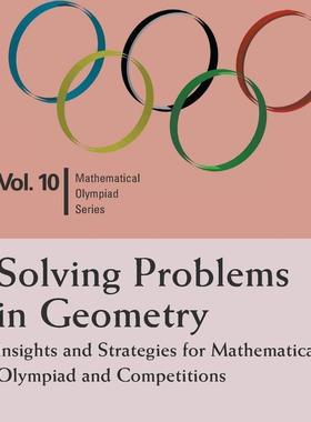 预售 解决几何问题：洞察力与策略 SOLVING PROBLEMS IN GEOMETRY: INSIGHTS AND STRATEGIES FOR MATHEMATICAL OLYMPIAD