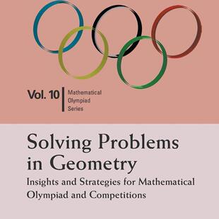 预售 解决几何问题:洞察力与策略 SOLVING PROBLEMS IN GEOMETRY: INSIGHTS AND STRATEGIES FOR MATHEMATICAL OLYMPIAD
