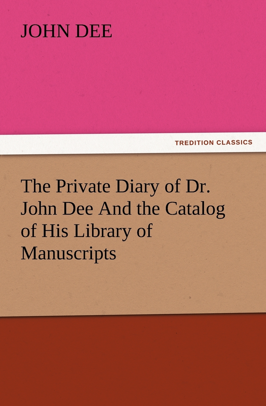 【预售按需印刷】The Private Diary of Dr. John Dee and the Catalog of His Library of Manuscripts