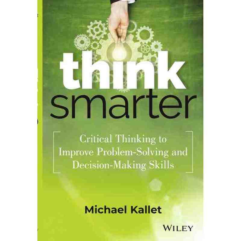 预售 思考更敏捷：提高解决问题与决策能力的批判性思维Think Smarter: Critical Thinking To Improve Problem-Solving And Decis