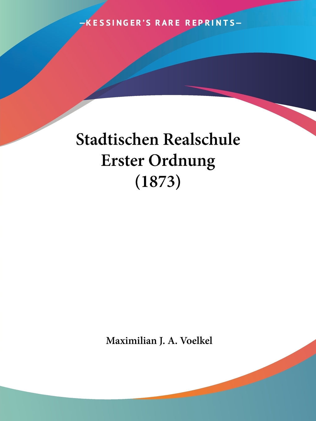 预售 按需印刷 Stadtischen Realschule Erster Ordnung (1873)德语ger 书籍/杂志/报纸 原版其它 原图主图