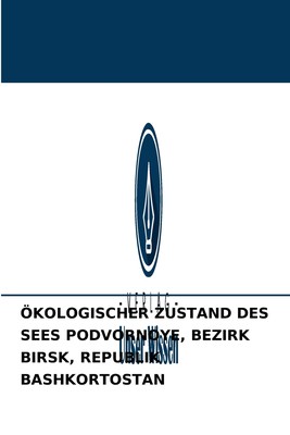 预售 按需印刷?KOLOGISCHER ZUSTAND DES SEES PODVORNOYE  BEZIRK BIRSK  REPUBLIK BASHKORTOSTAN德语ger