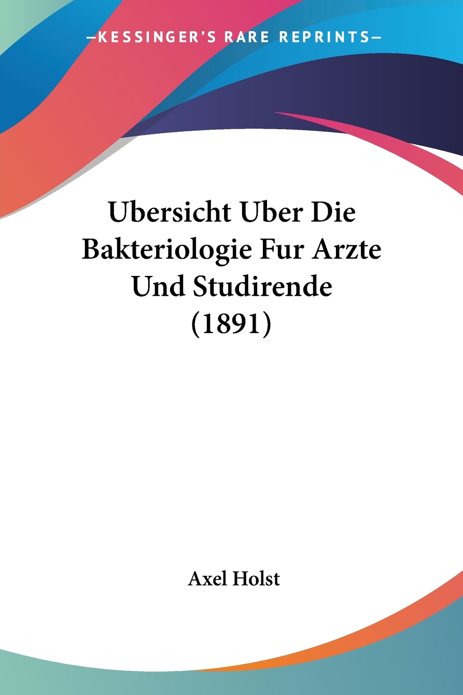 预售按需印刷Ubersicht Uber Die Bakteriologie Fur Arzte Und Studirende(1891)德语ger