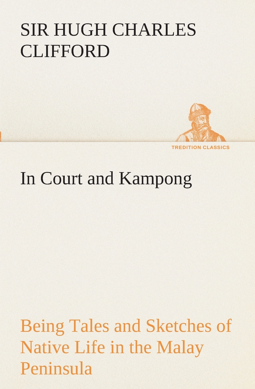 预售按需印刷 In Court and Kampong Being Tales and Sketches of Native Life in the Malay Peninsula-封面