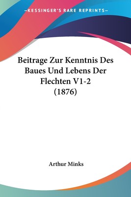 预售 按需印刷 Beitrage Zur Kenntnis Des Baues Und Lebens Der Flechten V1-2 (1876)德语ger