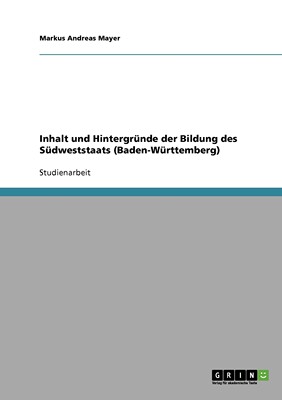 预售 按需印刷Inhalt und Hintergründe der Bildung des Südweststaats (Baden-Württemberg)德语ger