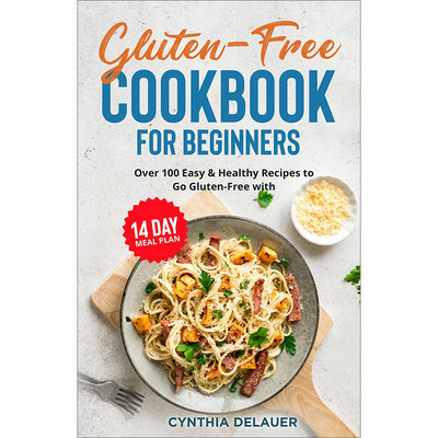 预售 按需印刷  Gluten-Free Cookbook for Beginners - Over 100 Easy & Healthy Recipes to Go Gluten-Free with 14 Day M