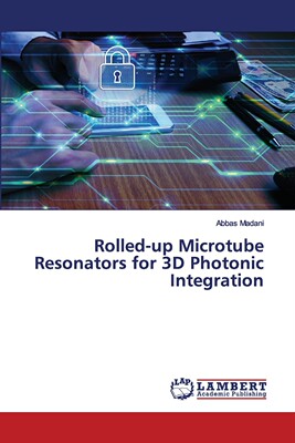 预售 按需印刷 Rolled-up Microtube Resonators for 3D Photonic Integration