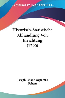 预售 按需印刷 Historisch-Statistische Abhandlung Von Errichtung (1790)德语ger