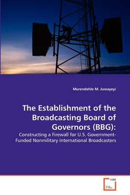 【预售 按需印刷】The Establishment of the Broadcasting Board of Governors (BBG)