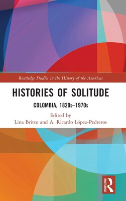 预订 按需印刷 孤独的历史：哥伦比亚 1820年代- 1970年代Histories of Solitude