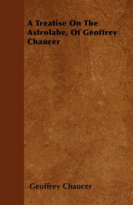 【预售 按需印刷】A Treatise On The Astrolabe  Of Geoffrey Chaucer