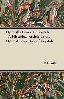 【预售 按需印刷】Optically Uniaxial Crystals - A Historical Article on the Optical Properties of Crystals