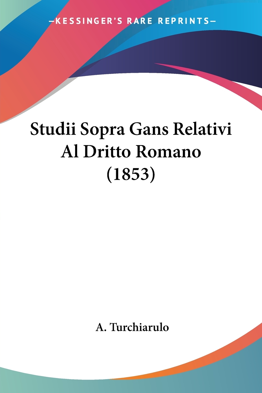 【预售 按需印刷】Studii Sopra Gans Relativi Al Dritto Romano (1853) 书籍/杂志/报纸 文学小说类原版书 原图主图