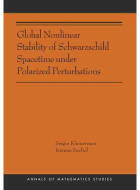 预售 Global Nonlinear Stability of Schwarzschild Spacetime under Polarized Perturbations极化扰动下施瓦兹柴尔德时空的全球