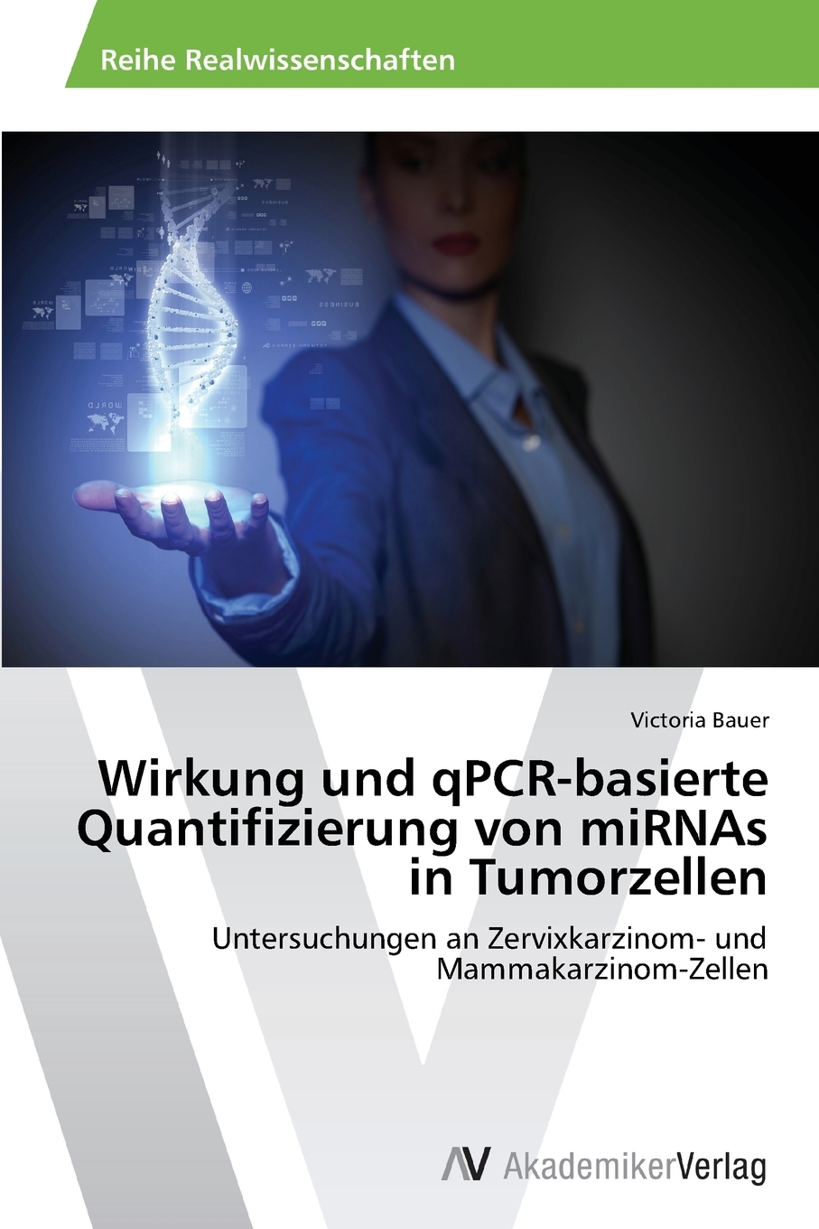 预售按需印刷Wirkung und qPCR-basierte Quantifizierung von miRNAs in Tumorzellen德语ger