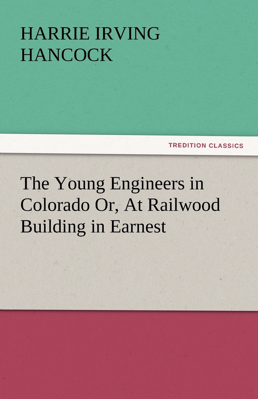 【预售按需印刷】The Young Engineers in Colorado Or at Railwood Building in Earnest