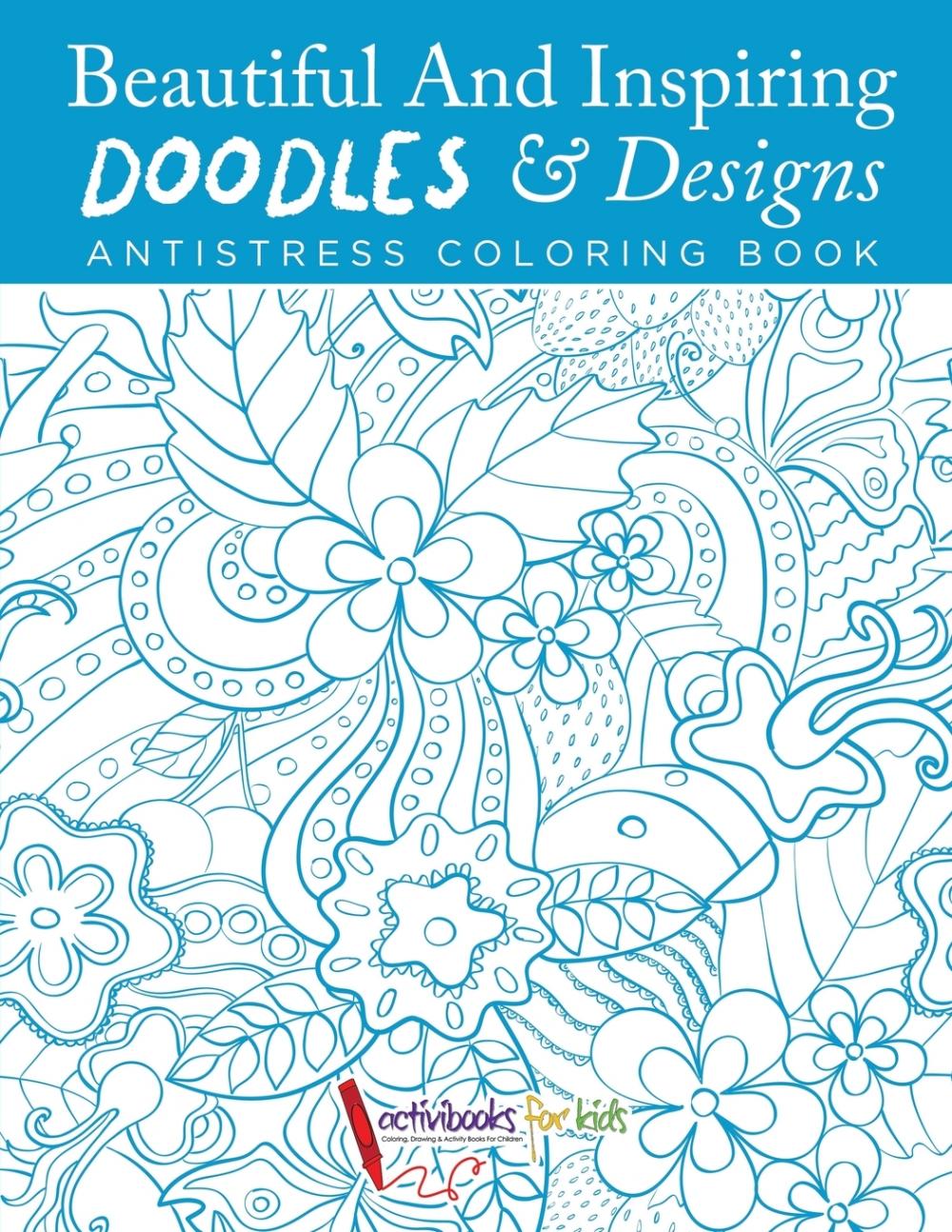 【预售 按需印刷】Beautiful And Inspiring Doodles & Designs - Antistress Coloring Book 书籍/杂志/报纸 儿童读物原版书 原图主图