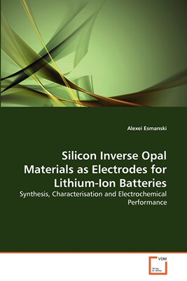 【预售 按需印刷】Silicon Inverse Opal Materials as Electrodes for Lithium-Ion Batteries