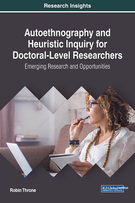 预售 按需印刷Autoethnography and Heuristic Inquiry for Doctoral-Level Researchers: Emerging Research and Opportunities