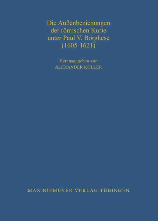 预售 按需印刷 Die Au?enbeziehungen der r?mischen Kurie unter Paul V. Borghese (1605–1621)