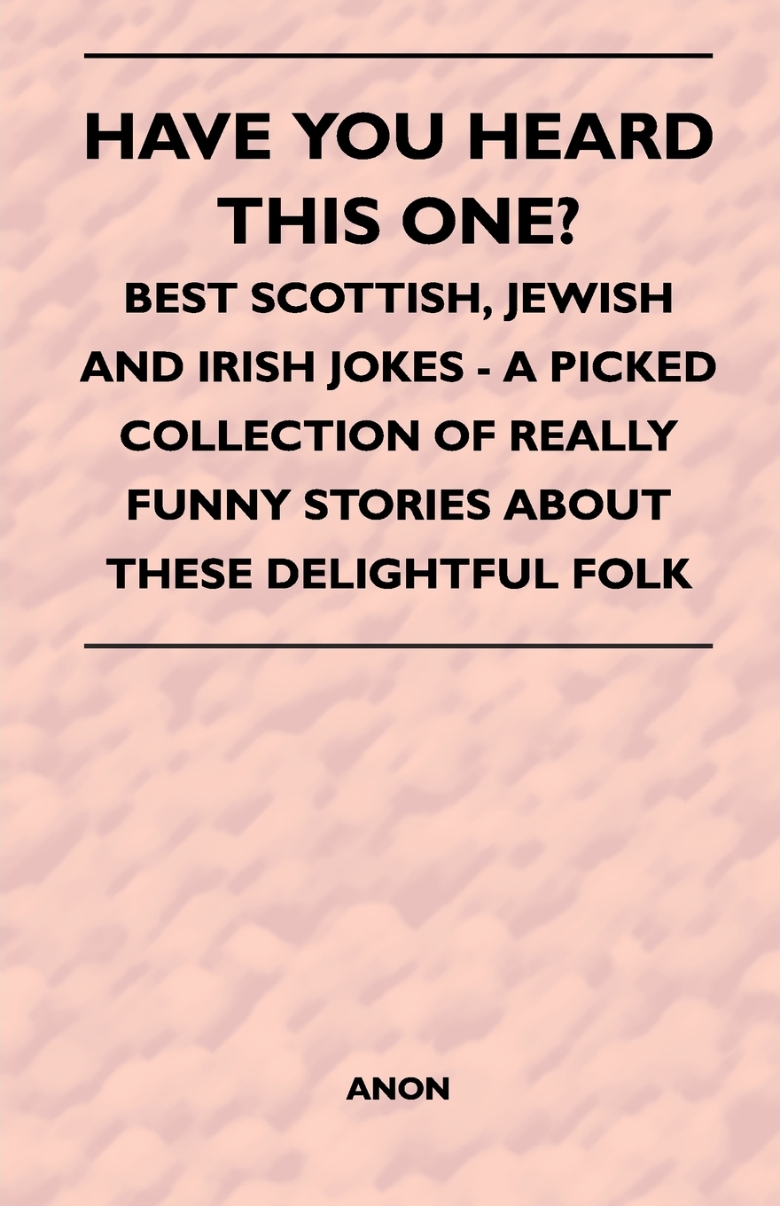 【预售按需印刷】Have You Heard This One?- Best Scottish Jewish and Irish Jokes- A Picked Collection of Really Fun