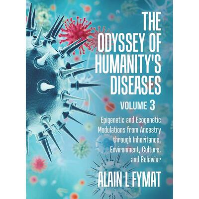 The Odyssey of Humanity's Diseases Volume 3: Epigenetic and Ecogenetic Modulations from Ancestry through Inheritance