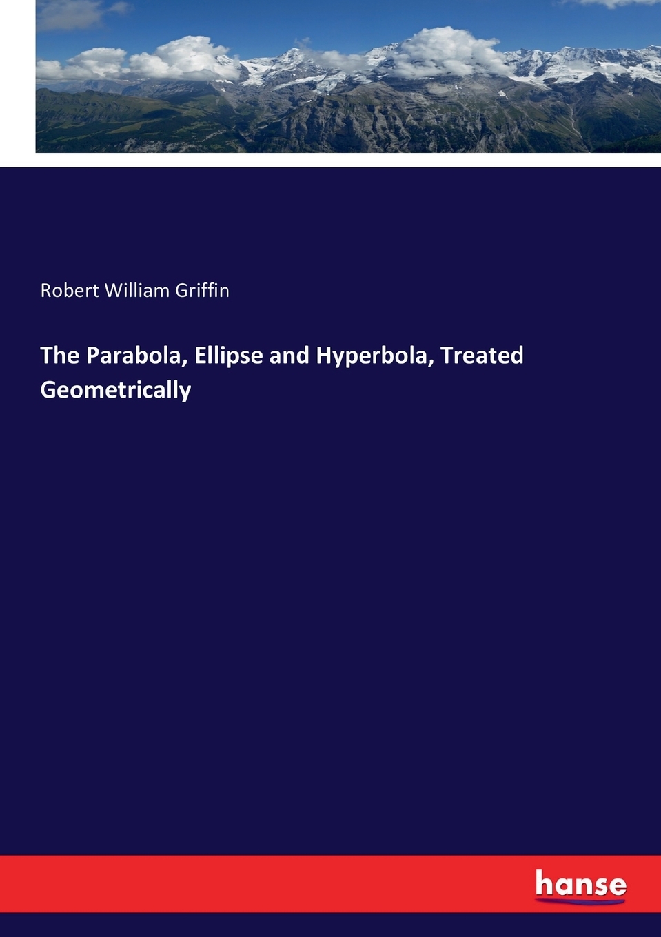 预售 按需印刷 The Parabola  Ellipse and Hyperbola  Treated Geometrically 书籍/杂志/报纸 人文社科类原版书 原图主图