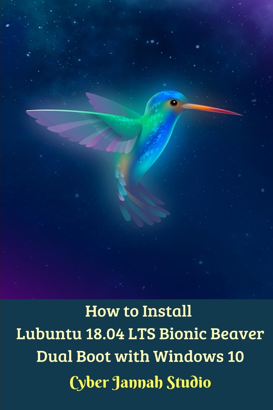 【预售按需印刷】How to Install Lubuntu 18.04 LTS Bionic Beaver Dual Boot with Windows 10 Standar Edition